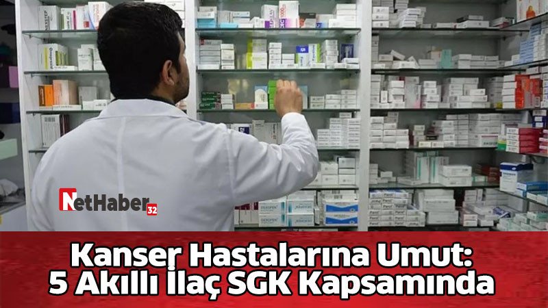 Kanser Hastalarına Umut: 5 Akıllı İlaç SGK Kapsamında