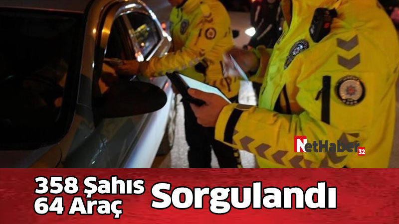 358 Şahıs ve 64 Araç Sorgulandı