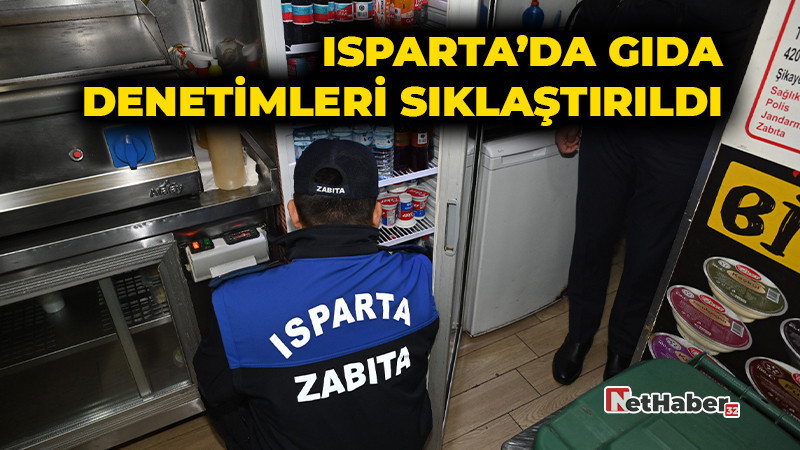 Isparta’da Gıda Denetimleri Sıklaştırıldı 