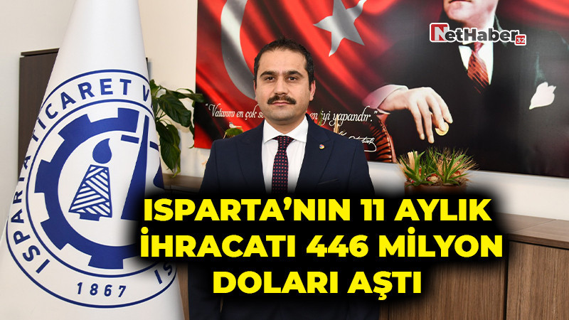 Isparta’nın 11 Aylık İhracatı 446 Milyon Doları Aştı