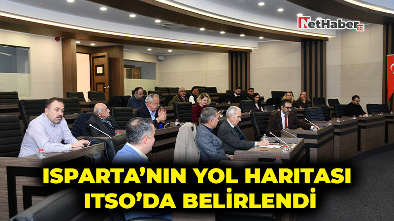 Isparta’nın Yol Haritası ITSO’da Belirlendi