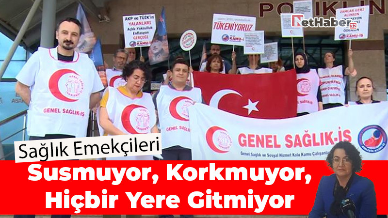 Sağlık Emekçileri Susmuyor, Korkmuyor, Hiçbir Yere Gitmiyor