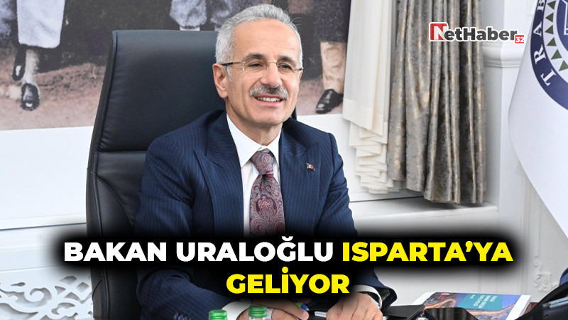 Bakan Uraloğlu Isparta’ya Geliyor