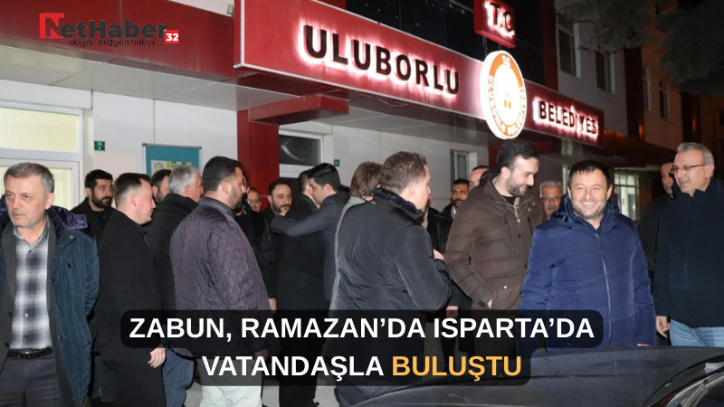 ZABUN, RAMAZAN’DA ISPARTA’DA VATANDAŞLA BULUŞTU