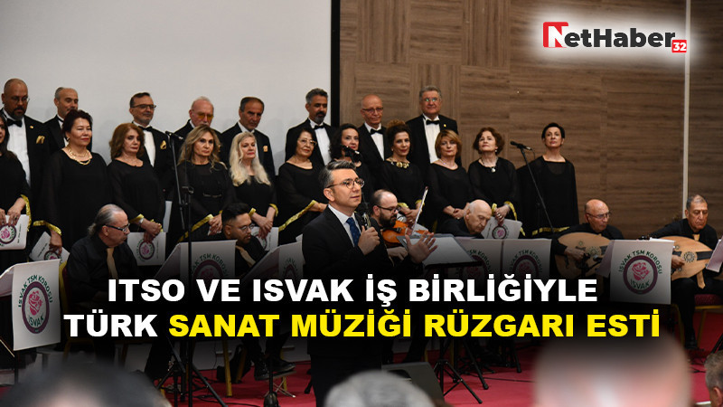 ITSO VE ISVAK İŞ BİRLİĞİYLE  TÜRK SANAT MÜZİĞİ RÜZGARI ESTİ