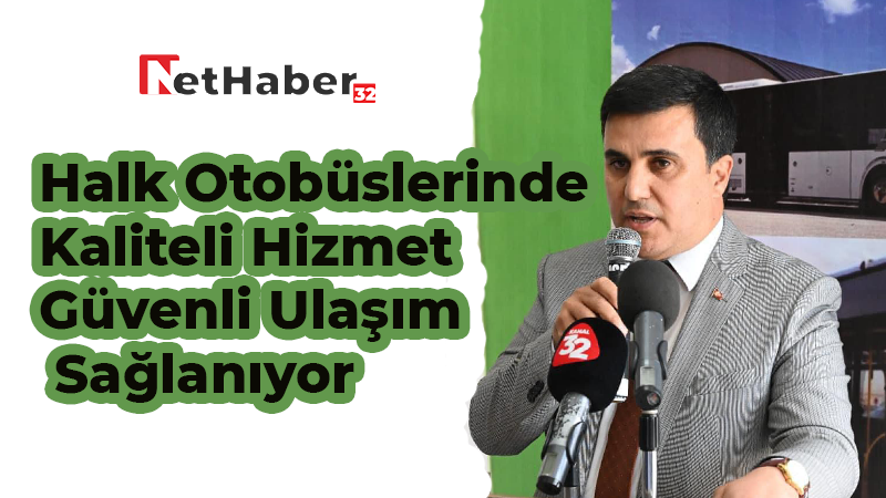 Halk Otobüslerinde Kaliteli Hizmet ve Güvenli Ulaşım Sağlanıyor