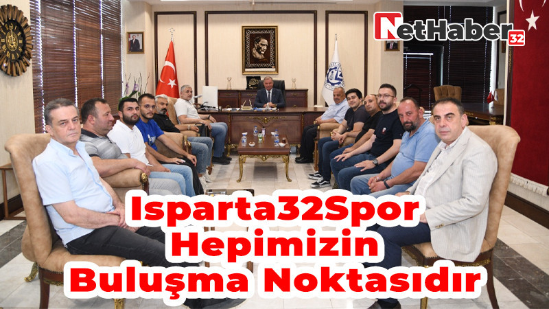 Isparta32Spor Hepimizin Buluşma Noktasıdır