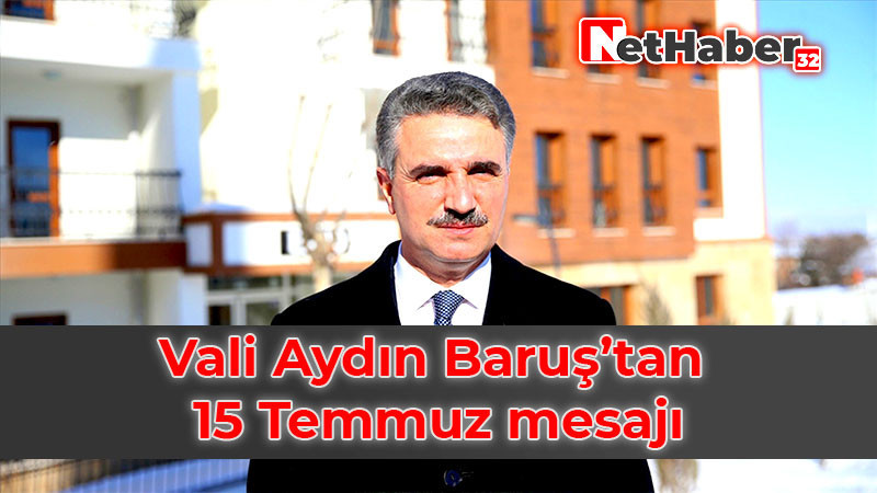 Vali Aydın Baruş’tan 15 Temmuz mesajı