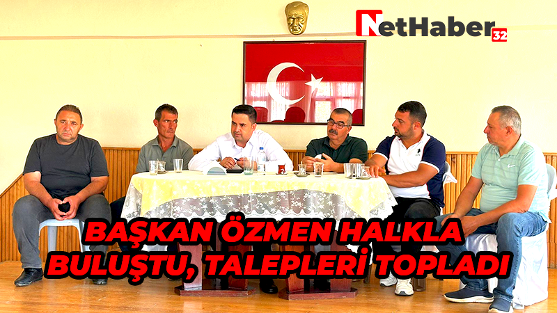 BAŞKAN ÖZMEN HALKLA BULUŞTU, TALEPLERİ TOPLADI