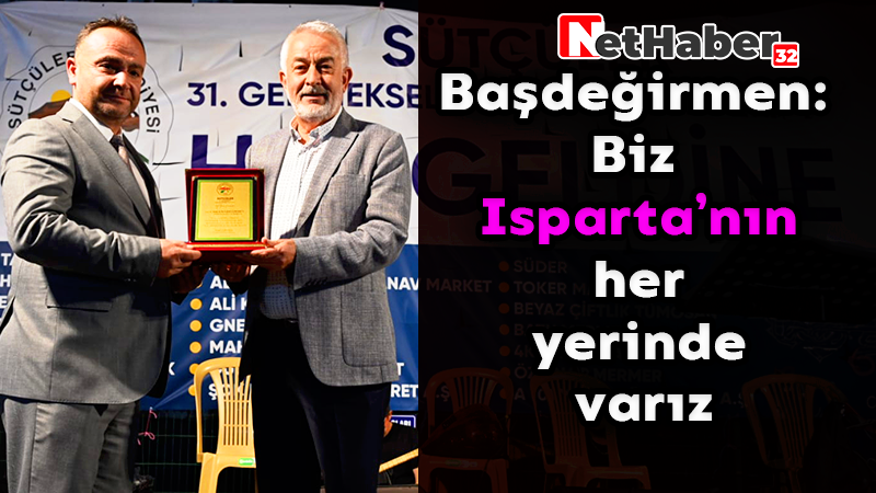 Başdeğirmen: Biz Isparta’nın her yerinde varız