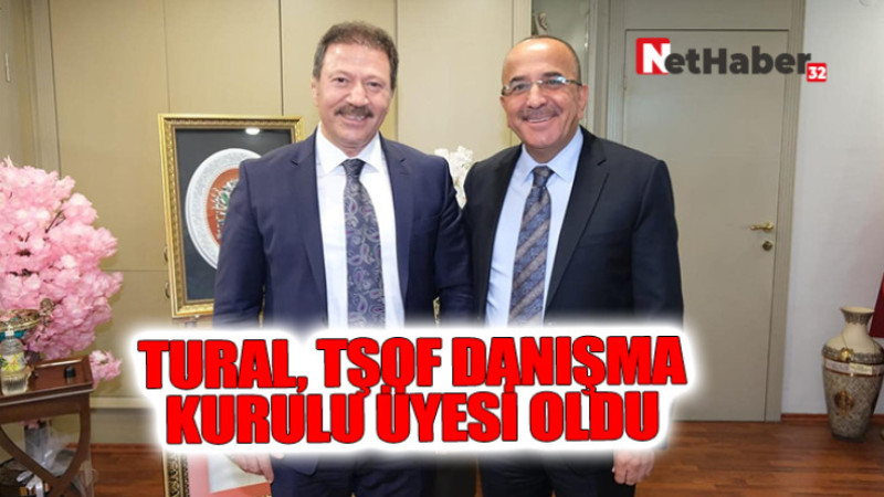 TURAL, TŞOF DANIŞMA  KURULU ÜYESİ OLDU 