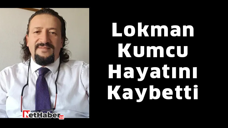 Lokman Kumcu Hayatını Kaybetti 