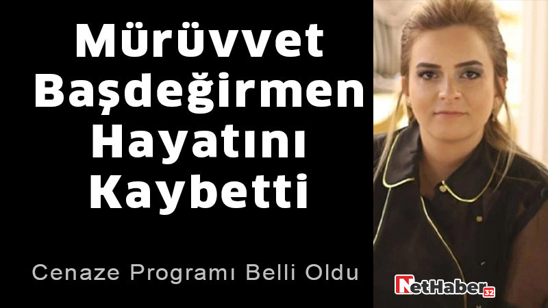 Mürüvvet Başdeğirmen Hayatını Kaybetti 