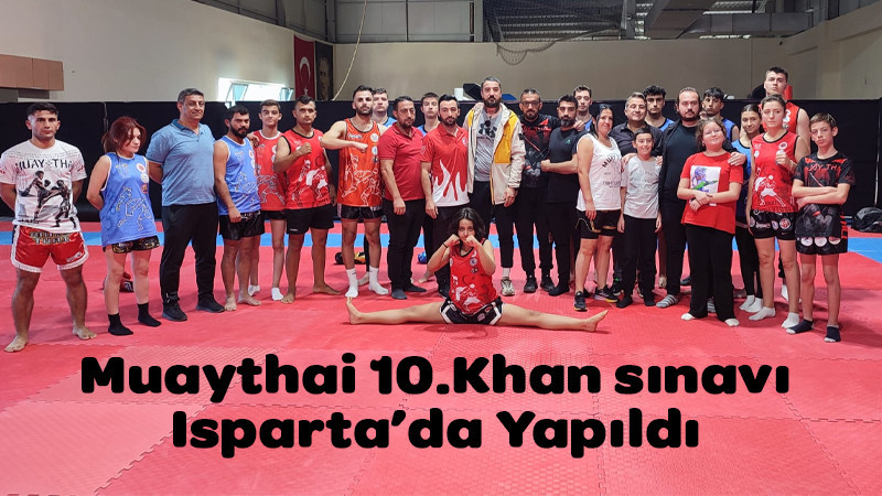 Muaythai 10.Khan sınavı Isparta'da Yapıldı 