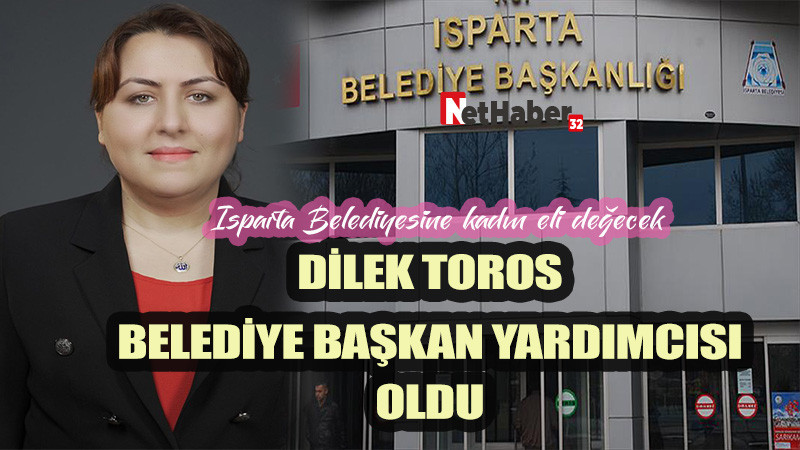 DİLEK TOROS BELEDİYE BAŞKAN YARDIMCISI OLDU