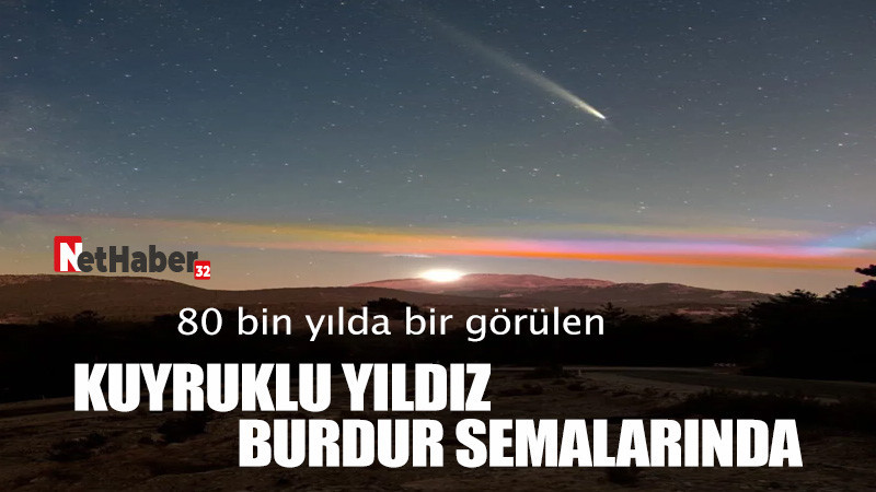 80 bin yılda bir görülen kuyruklu yıldız Burdur semalarında 