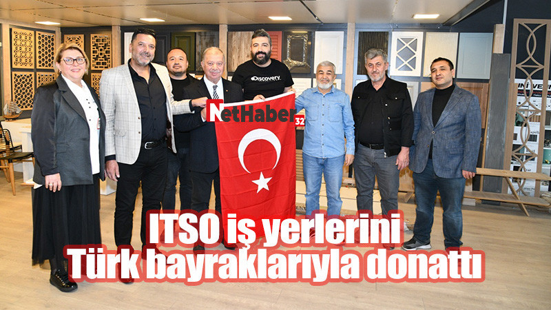 ITSO iş yerlerini Türk bayraklarıyla donattı