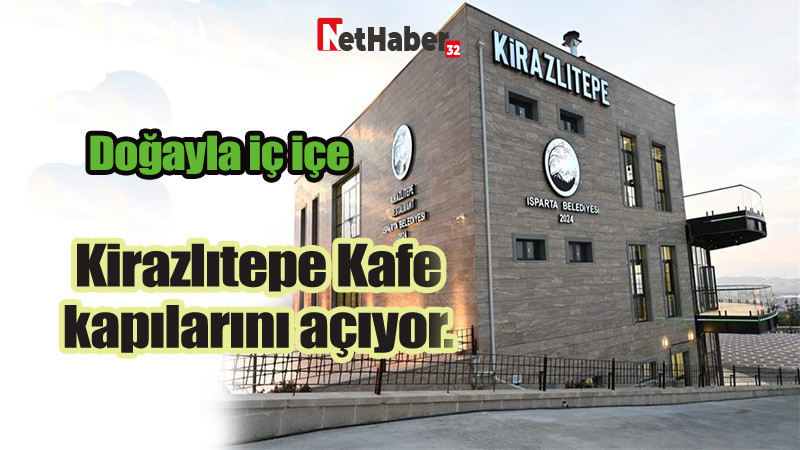 Doğayla iç içe Kirazlıtepe Kafe kapılarını açıyor