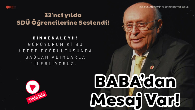 Süleyman Demirel'den Mesaj Var! 32'nci yılda SDÜ Öğrencilerine Seslendi 