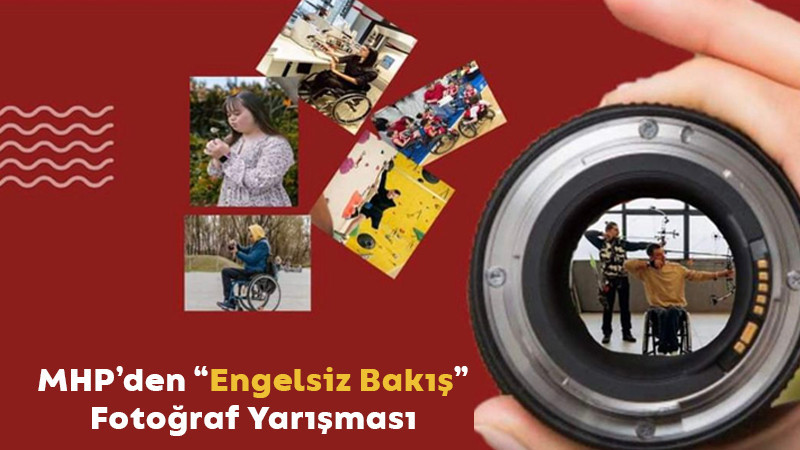 MHP’den “Engelsiz Bakış” Fotoğraf Yarışması