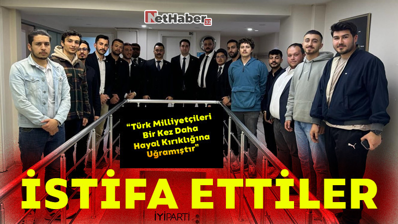 İYİ Parti Gençlik Kolları İstifa Etti! 