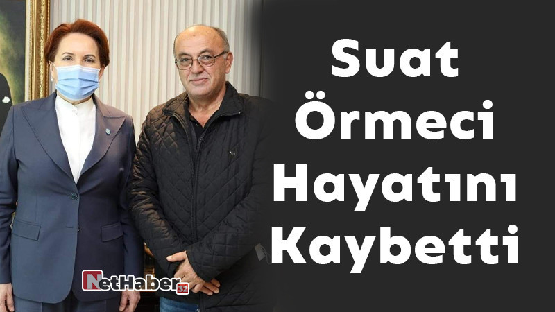 Suat Örmeci Hayatını Kaybetti 