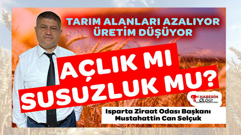 Tarım Alanları Azalıyor Üretim Düşüyor: Açlık Mı Susuzluk Mu? 