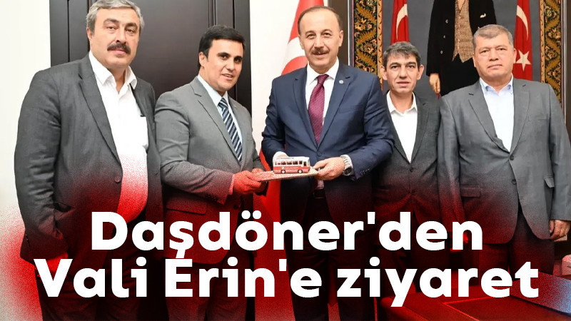 Daşdöner'den Vali Erin'e ziyaret