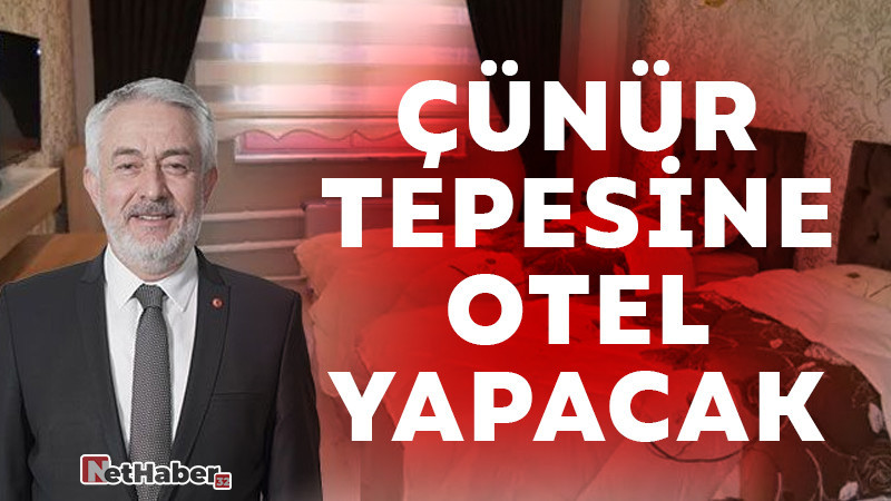 Çünür Tepesi'ne Otel Yapacak