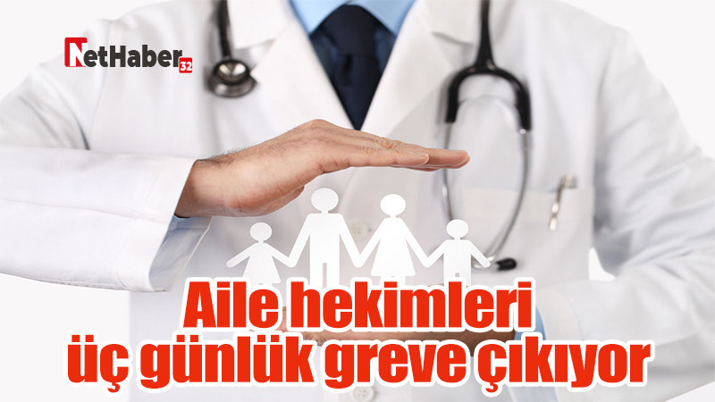 Aile hekimleri üç günlük greve çıkıyor