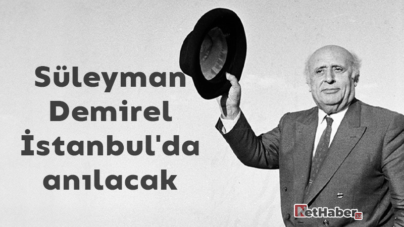 Süleyman Demirel İstanbul'da Anılacak