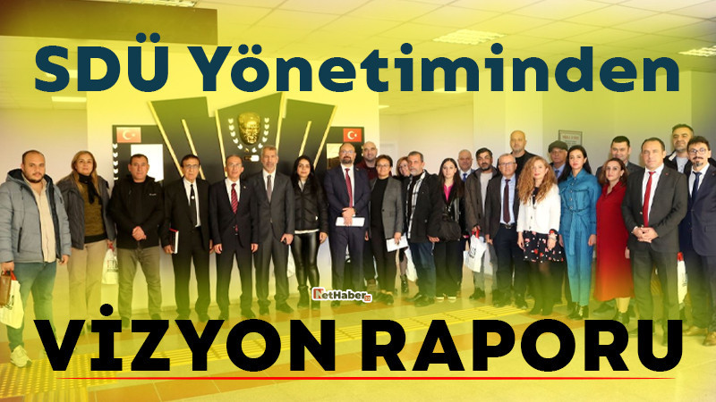 SDÜ Yönetiminden Vizyon Raporu 