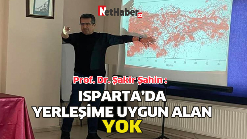 ISPARTA’DA YERLEŞİME UYGUN ALAN YOK