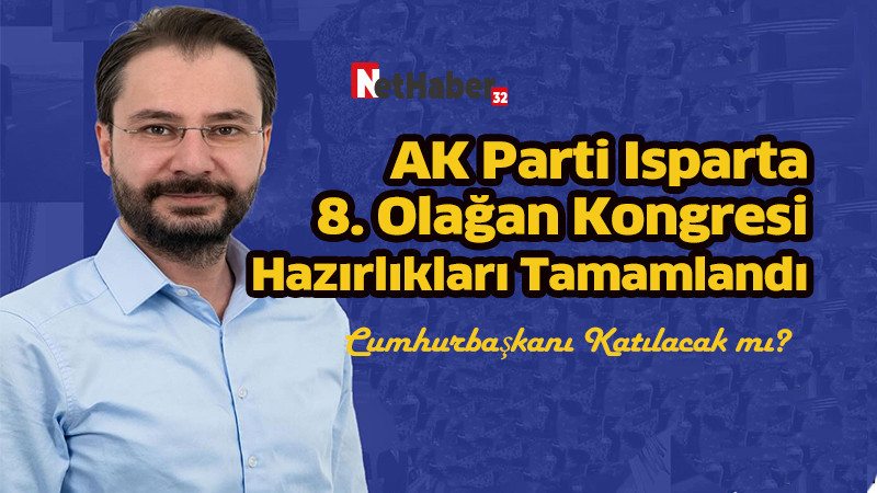 AK Parti Isparta 8. Olağan Kongresi Hazırlıkları Tamamlandı