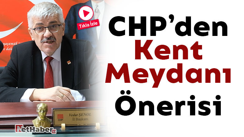 CHP'den Kent Meydanı Önerisi