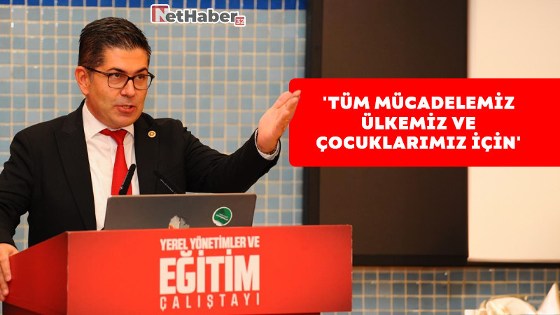 CHP'Li HALICI 'TÜM MÜCADELEMİZ ÜLKEMİZ VE ÇOCUKLARIMIZ İÇİN'