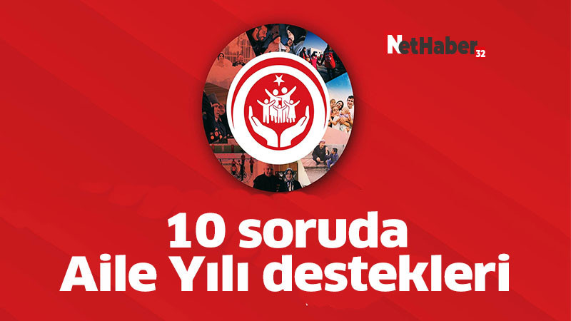 10 soruda Aile Yılı destekleri 