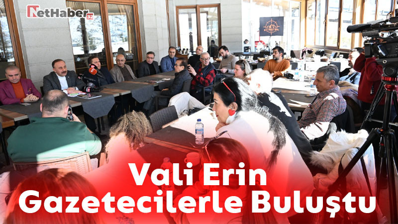 Vali Erin Gazetecilerle Bir Araya Geldi