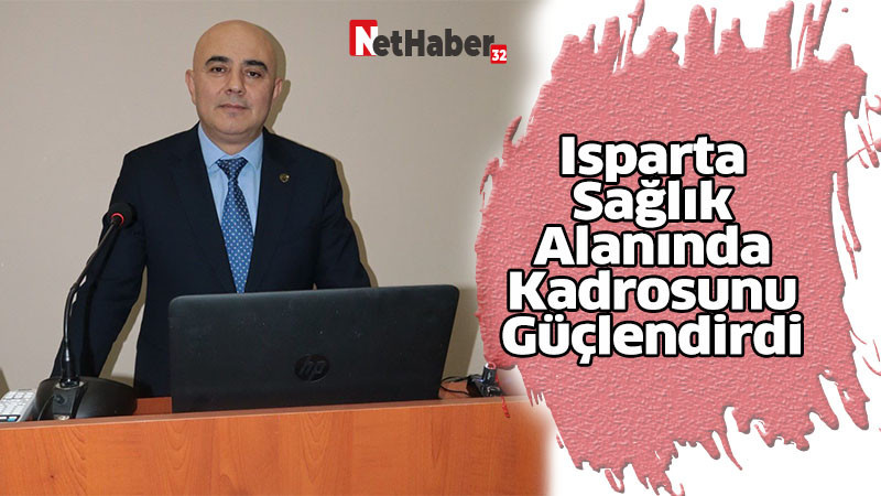 Isparta, Sağlık Alanında Kadrosunu Güçlendirdi