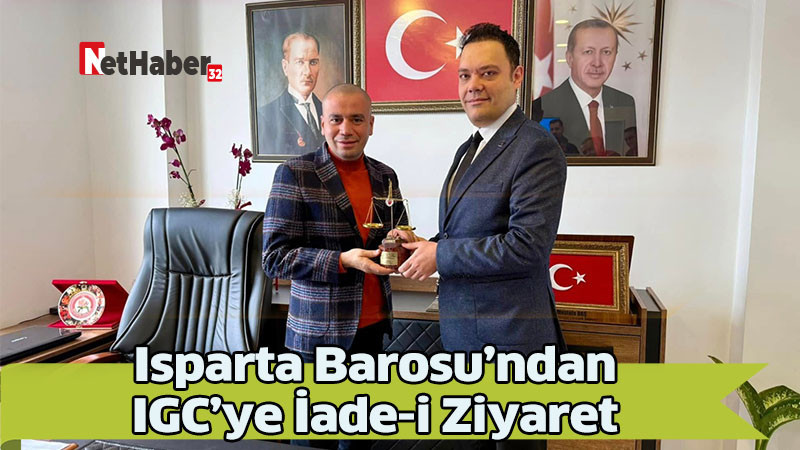 Isparta Barosu’ndan  IGC’ye İade-i Ziyaret 