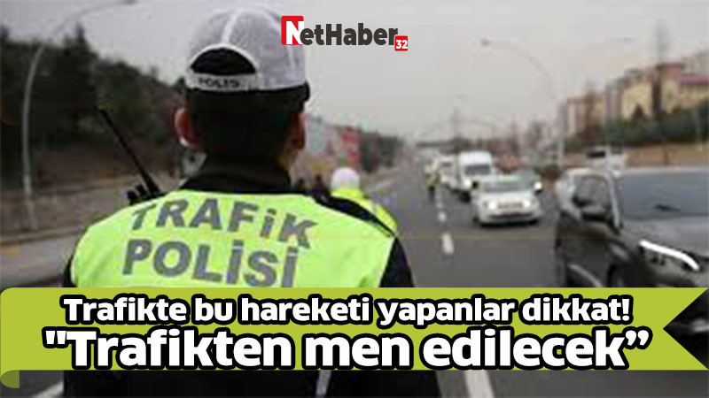 Trafikte bu hareketi yapanlar dikkat! 