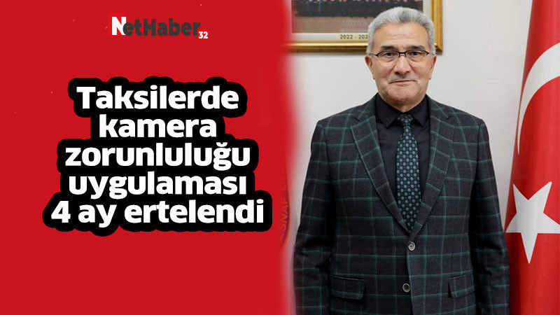 Taksilerde kamera zorunluluğu  uygulaması 4 ay ertelendi 