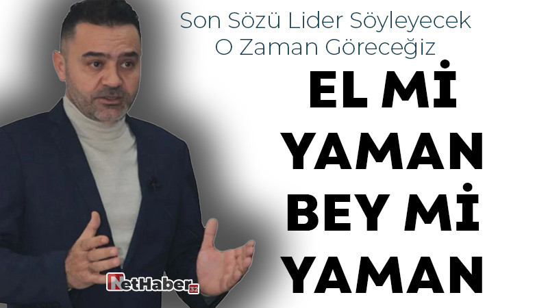 El mi yaman bey mi yaman?