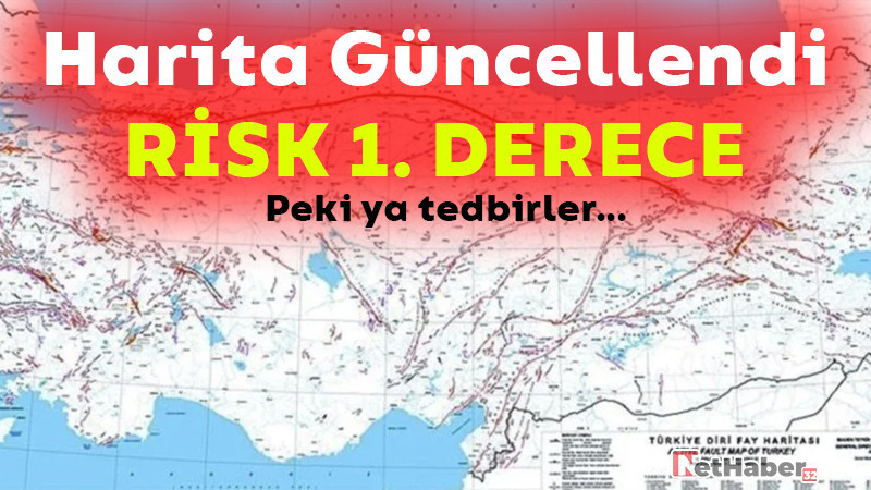 Harita Güncellendi: Deprem Riski 1. Derece