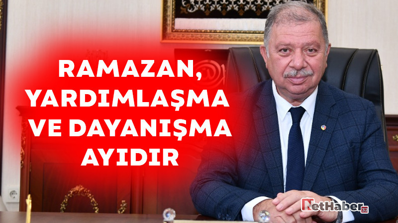 RAMAZAN, YARDIMLAŞMA  VE DAYANIŞMA AYIDIR