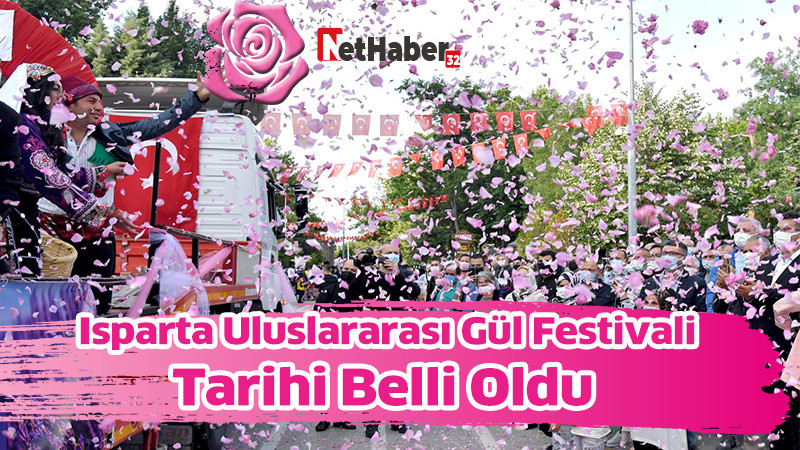  Isparta Uluslararası Gül Festivali Tarihi Belli Oldu