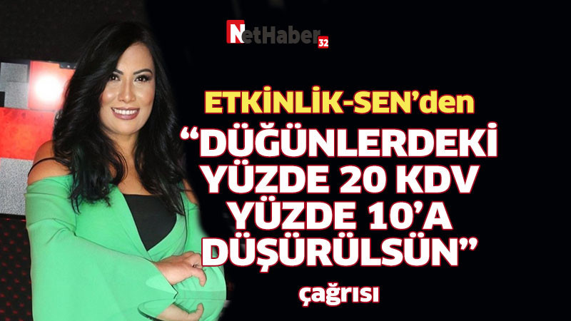 DÜĞÜNLERDEKİ YÜZDE 20 KDV YÜZDE 10’A DÜŞÜRÜLSÜN