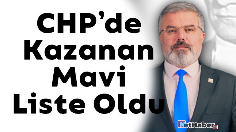 CHP'de Kazanan Mavi Liste Oldu!