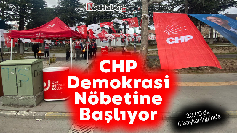 CHP Demokrasi Nöbetine Başlıyor!