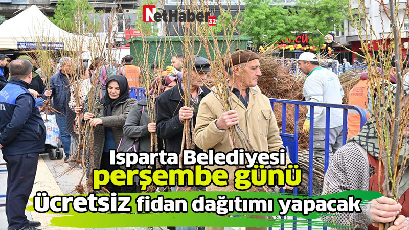 Isparta Belediyesi perşembe günü  ücretsiz fidan dağıtımı yapacak